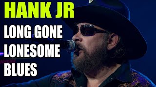 Hank Jr - Long Gone Lonesome Blues