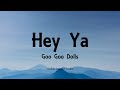 Goo Goo Dolls - Hey Ya (Lyrics) - Something For The Rest Of Us (2010)
