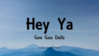 Goo Goo Dolls - Hey Ya (Lyrics) - Something For The Rest Of Us (2010)
