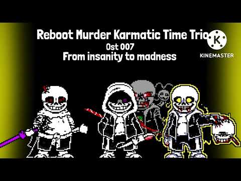 Reboot Murder Karmatic Time Trio - UST:007 - Phase 2 - From Insanity To Madness
