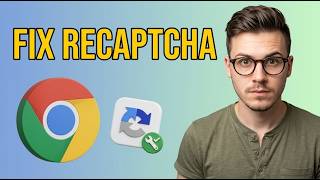 How to Fix ReCAPTCHA on Google Chrome [2026 Tutorial]