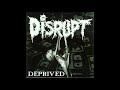 Disrupt – Deprived