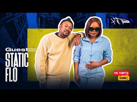 The Tswyza show- featuring @StaticFlo EPISODE 21