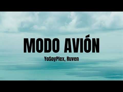 Modo Avión- YoSoyPlex, Ruven  (Letra/Lyrics)