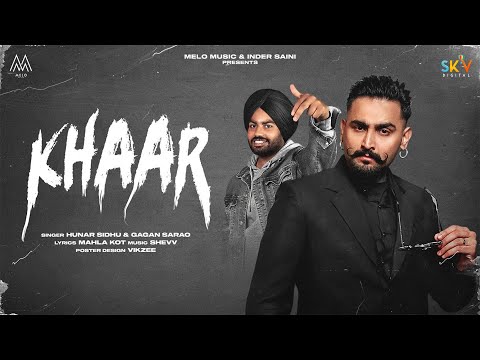 KHAAR : Hunar Sidhu | Gagan Sarao | Shevv | Mahla Kot | Melo Music | Punjabi Songs 2023 |Melo Music