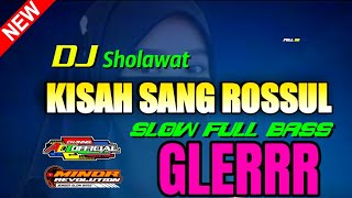 Download lagu DJ SHOLAWAT - KISAH SANG ROSSUL || SLOW FULL BASS GLERR mp3