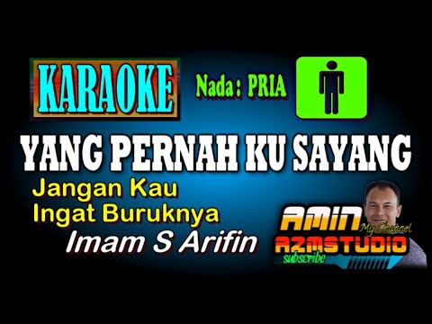 YANG PERNAH KU SAYANG Imam S Arifin KARAOKE Nada PRIA