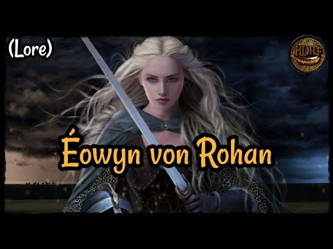 Éowyn von Rohan! - Herr der Ringe (lotr)/Mittelerde Lore! (Tolkien)