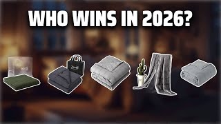 The Top 5 Best Weighted Blanket in 2026 - Must Watch Before 