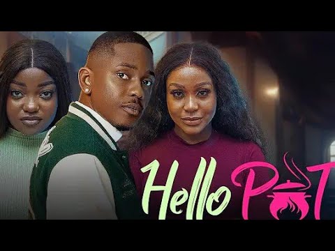 HELLO POT - FRANCESS NWAQBUNIKE, UCHE MONTANA, TIMINI EGBUSON, MORGAN NWAMBA, AKPOSHERI @movie