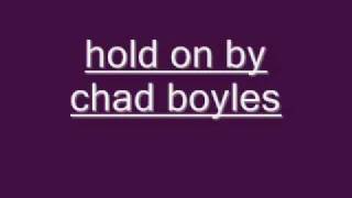 hold on chad boyles
