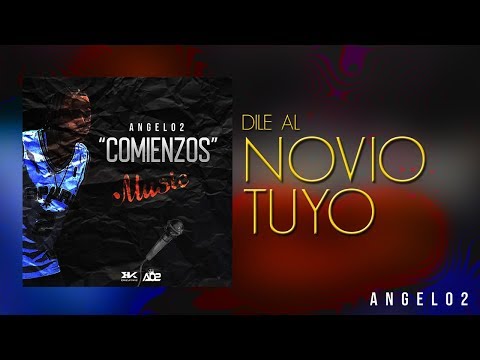 Angel 02 - Dile Al Novio Tuyo (Prod By: El Esencial)