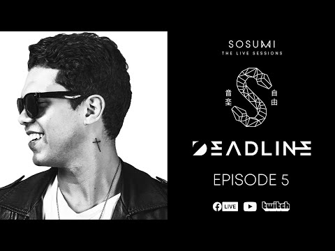 Sosumi Live Sessions 005 - DEADLINE