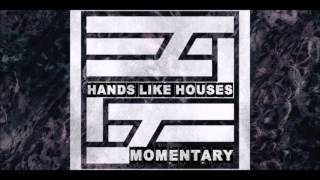 Experience:Hands Like Houses-Momentary
