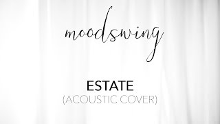 Moodswing - Estate (Acoustic Cover)