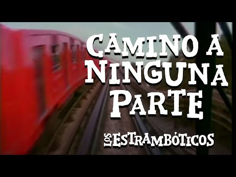 ESTRAMBÓTICOS : Camino a ninguna parte