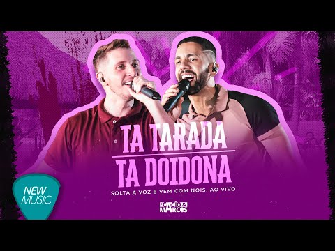 Cacio & Marcos - Ta Tarada / Ta Doidona (Solta A Voz e Vem Com Nóis, Ao Vivo) [Clipe Oficial]