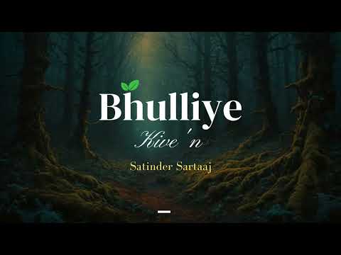 Bhulliye Kive’n (extended version) - Satinder Sartaaj | Shayar | New Punjabi Songs 2025