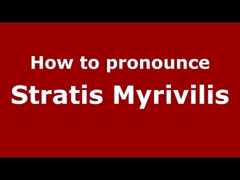 How to Pronounce Stratis Myrivilis - PronounceNames.com