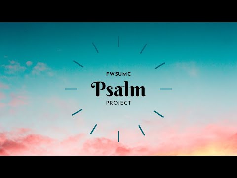 Psalm 63 | FWSUMC Psalm Project