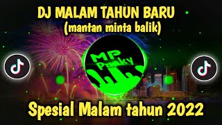 Download lagu DJ MALAM TAHUN BARU MANTAN MINTA BALIK || SPESIAL MALAM TAHUN 2022 mp3