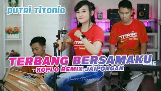 Download lagu TERBANG BERSAMAKU KOPLO REMIX JAIPONGAN Cover PUTRI TITANIA mp3 Download lagu TERBANG BERSAMAKU KOPLO REMIX JAIPONGAN Cover PUTRI TITANIA mp3