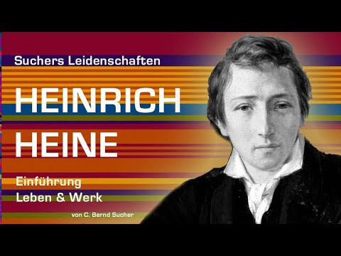 HEINRICH HEINE: Einführung in LEBEN & WERK (C. Bernd Sucher/Suchers Leidenschaften)
