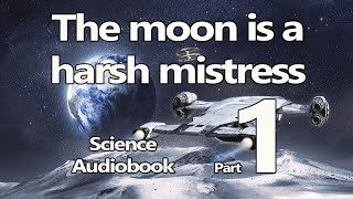 Rebellion for freedom on the moon - The Moon is a Harsh Mistress - Audiobook ( P1) | Scifi Audiobook