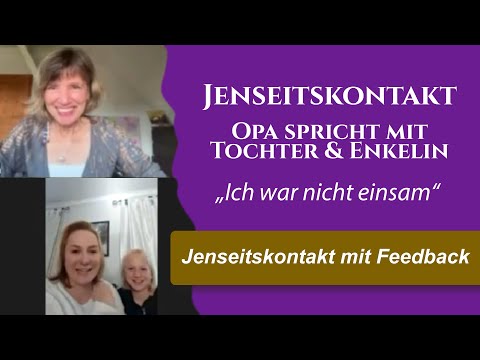 Contact with the afterlife between grandfather and granddaughter + daughter "I wasn't lonely!" (C...