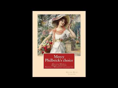Mercy Philbrick's choice. By:Helen Jackson (H.H): Helen Maria Hunt Jackson, born Hel- Full Audiobook by Helen Hunt Jackson — free full audiobook