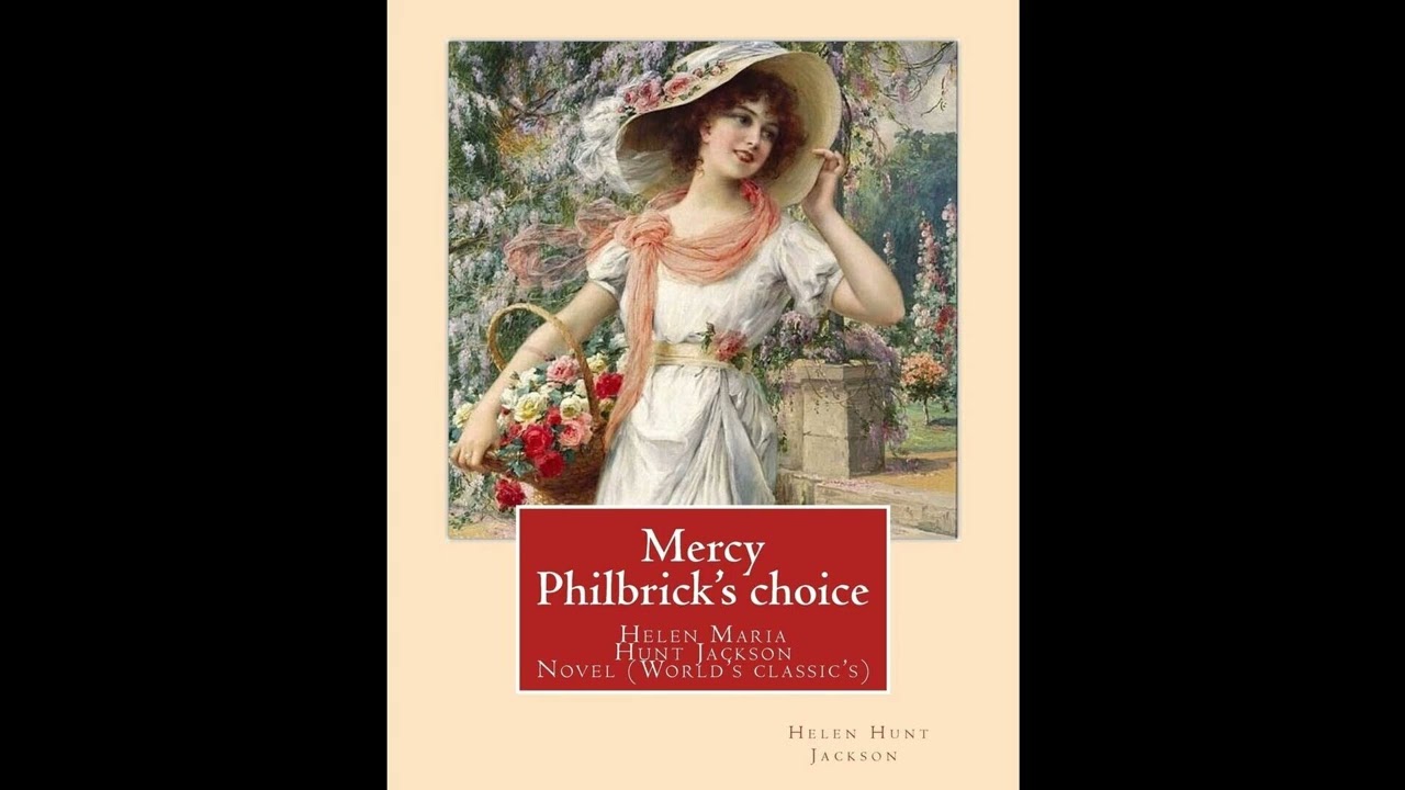 Mercy Philbrick's choice. By:Helen Jackson (H.H): Helen Maria Hunt Jackson, born Hel- Full Audiobook