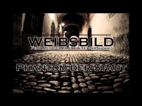 WeibsBild   Phantom der Stadt ft Metzger Frank & TeysarShokk)