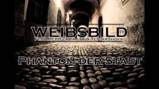 WeibsBild   Phantom der Stadt ft Metzger Frank & TeysarShokk)