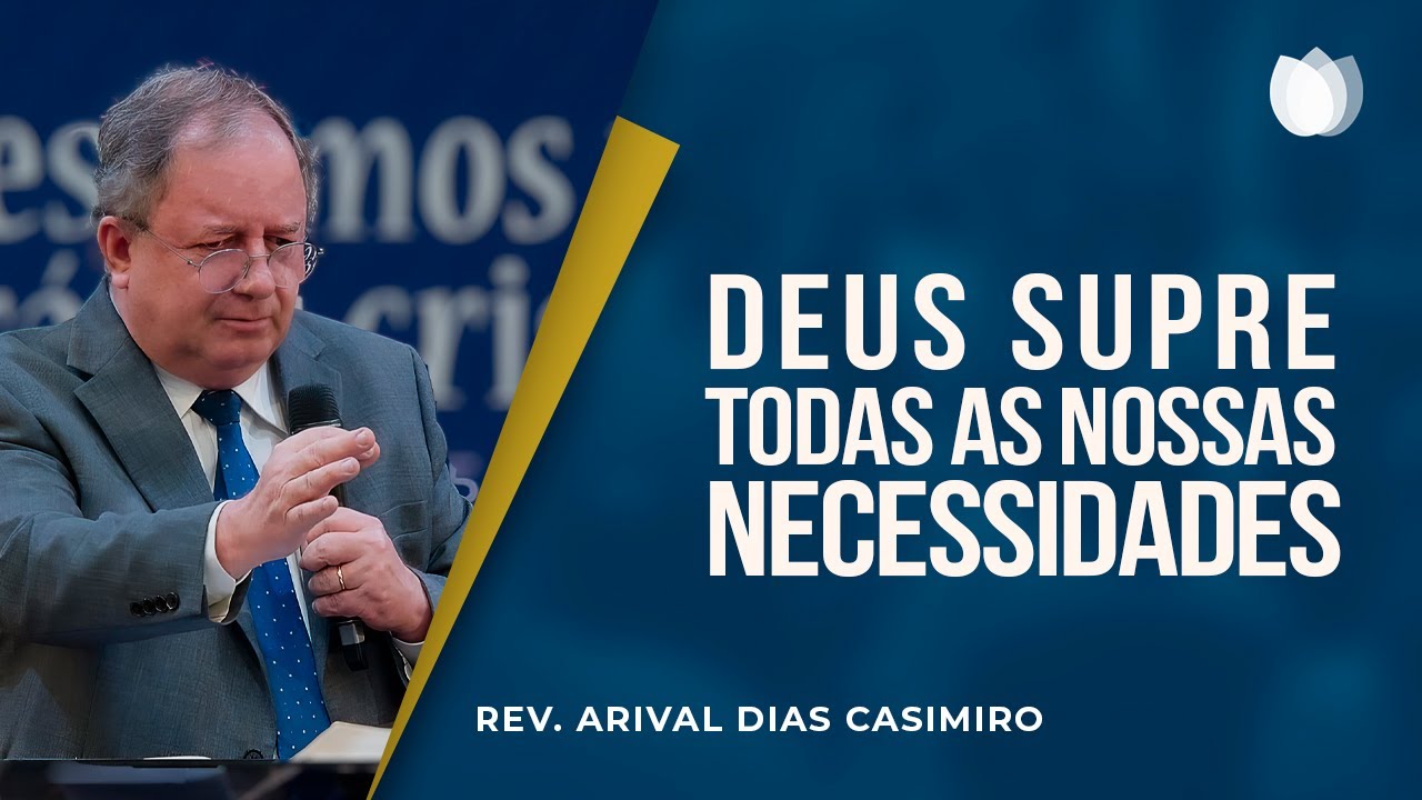 DEUS SUPRE TODAS AS NOSSAS NECESSIDADES | Rev. Arival Dias Casimiro | IPP