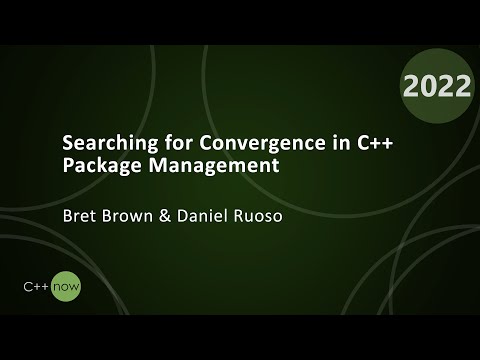 Searching for Convergence in C++ Package Management - Bret Brown & Daniel Ruoso - CppNow 2022