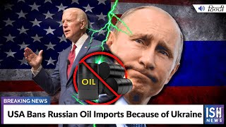 USA Bans Russian Oil Imports Because of Ukraine