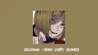 Delusional -Simon Curtis {slowed}