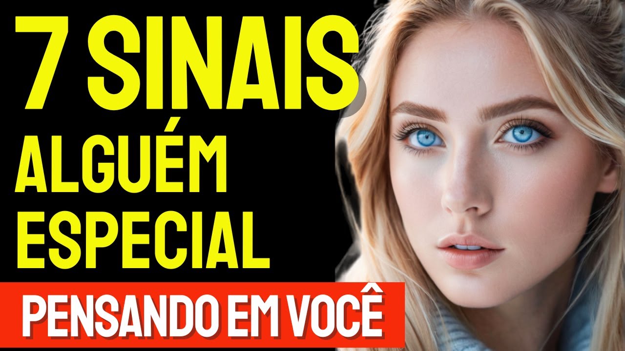 7 SINAIS QUE ALGUÉM ESPECIAL ESTÁ PENSANDO EM VOCÊ