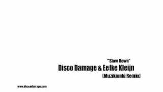 Disco Damage & Eelke Kleijn - Slow Down (Muzikjunki Remix)