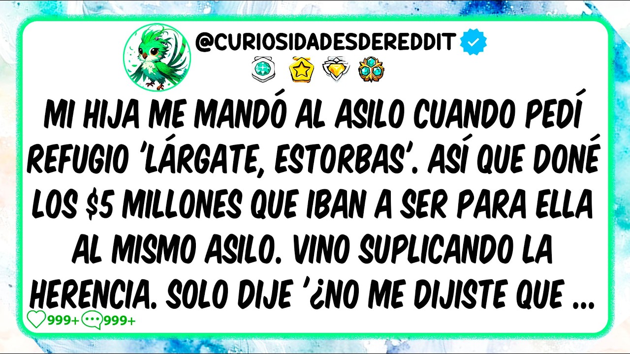 Mi Hija me mandó al ASILO cuando pedí Refugio 'Lárgate, ESTORBAS'. Así que doné los $5 Millones