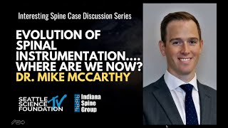 Evolution of Spinal Instrumentation... Where Are We Now – Michael McCarthy, MD