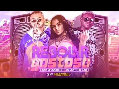 SALAH DO NORDESTE E MC LOSK E MC VICK - REBOLA GOSTOSO - MÚSICA NOVA