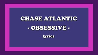 Obsessive - Chase Atlantic (Lyrics)