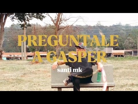 SANTI MK - PREGUNTALE A  GASPER [Shotby @braiandriedich]