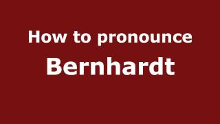 How to pronounce Bernhardt