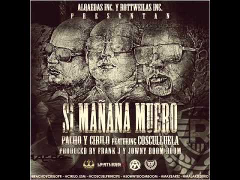 Pacho y Cirilo Ft. Cosculluela - Si Mañana Muero (Prod. By Frank J y Jowny Boom Boom)