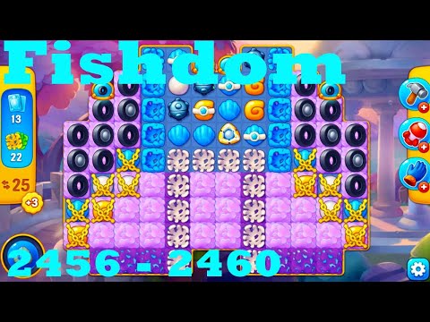 Fishdom Level 2456 - 2460 HD Walkthrough | 3 - match game | gameplay | android | ios | pc | app