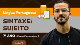 Sintaxe: sujeito – Língua Portuguesa – 7º ano – Ensino Fundamental