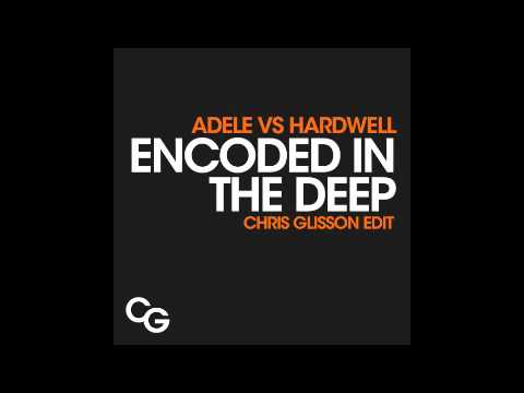 Adele vs Hardwell - Encoded In The Deep (Chris Glisson Edit)
