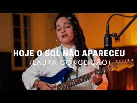 Casa Live Session #001 - LAURA CONCEIÇÃO - Hoje o sol não apareceu